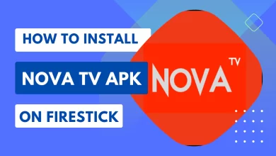 How to Install Nova Tv Apk on Firestick
